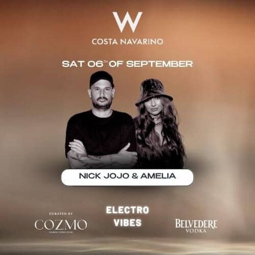 W Costa Navarino x Cozmo Athens present: Electro Vibes - Curated by John Yerontakis, Sponsored by Belvedere Nick Jojo & Amelia